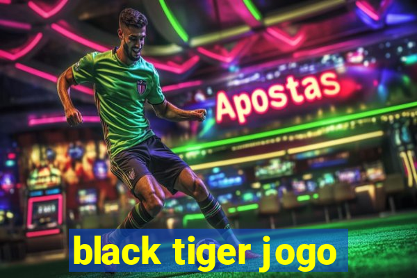 black tiger jogo